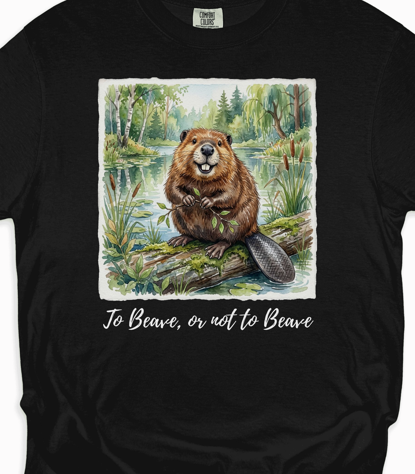 To Beave or Not to Beave Funny Beaver T-Shirt for Nature Lovers