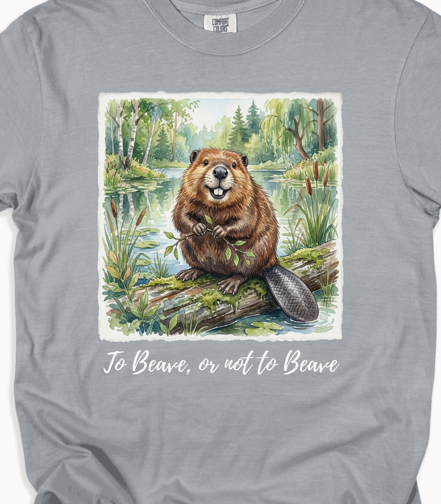 To Beave or Not to Beave Funny Beaver T-Shirt for Nature Lovers
