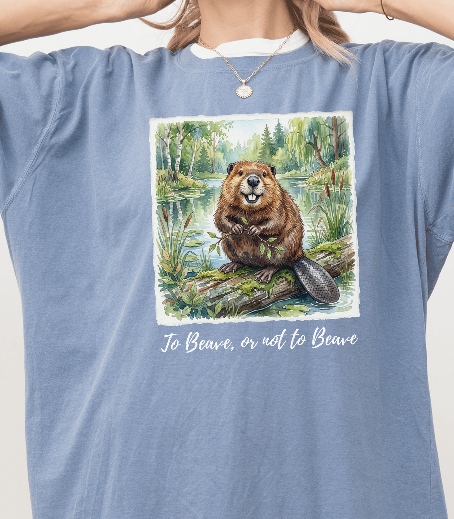 To Beave or Not to Beave Funny Beaver T-Shirt for Nature Lovers